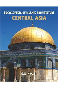 Encyclopaedia of Islamic Architecture: Central Asia
