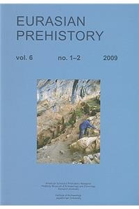 Eurasian Prehistory Volume 6:1-2 (2009)