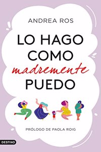 Lo hago como madremente puedo: Prologo de Paola Roig