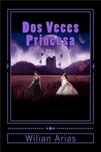 Dos Veces Princesa