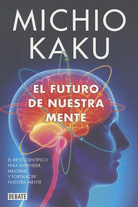 El Futuro de Nuestra Mente / The Future of the Mind