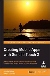 Creating Mobile Apps With Sencha Touch 2