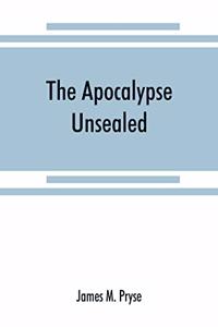 The Apocalypse unsealed