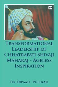 Transformational Leadership Of Chhatrapati Shivaji Maharaj