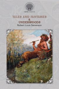 Tales and Fantasies & Underwoods