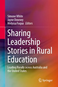Sharing Leadership Stories in Rural Education: Leading Rurally across Australia and the United States
