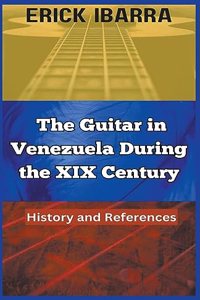 The Guitar in Venezuela During the XIX Century
