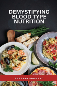 Demystifying Blood Type Nutrition