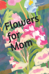 Flowers for Mom