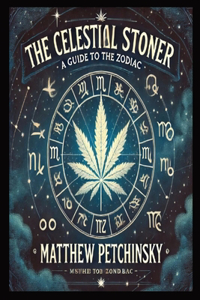 Celestial Stoner: A Guide to the Zodiac