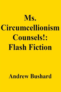Ms. Circumcellionism Counsels!