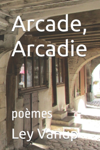 Arcade, Arcadie: poèmes
