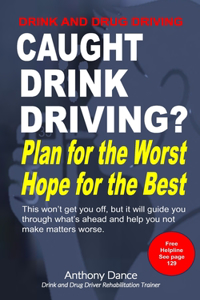 Caught Drink Driving - Plan for the worst, hope for the best