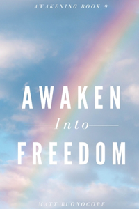 Awaken Into Freedom