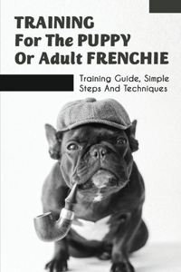 Training For The Puppy Or Adult Frenchie