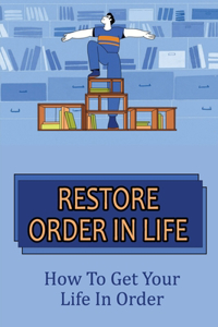 Restore Order In Life