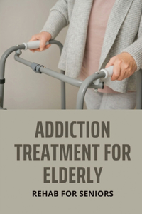 Addiction Treatment For Elderly