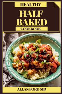 Healthy Half Baked Cookbook