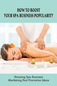 How To Boost Your Spa Business Popularity