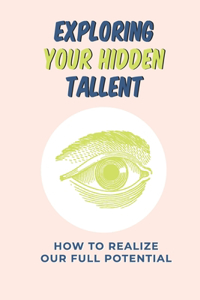 Exploring Your Hidden Tallent