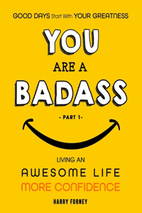 Good Days Start With Your Greatness - You Are a Badass