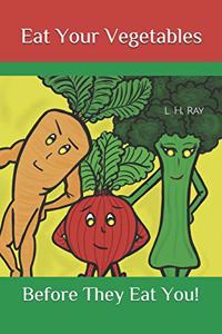 Eat Your Vegetables Before They Eat You!: Board Book