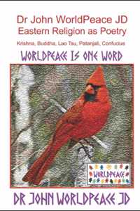 Dr John WorldPeace JD Eastern Religion as Poetry