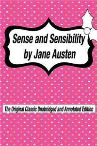 Sense and Sensibility by Jane Austen The Original Classic Unabridged and Annotated Edition