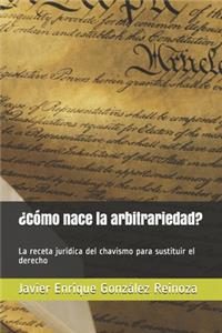 ¿Cómo nace la arbitrariedad?