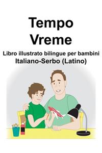 Italiano-Serbo (Latino) Tempo/Vreme Libro illustrato bilingue per bambini