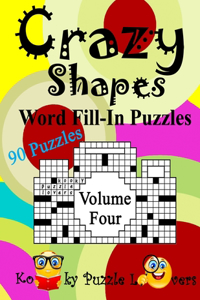 Crazy Shapes Word Fill-In Puzzles, Volume 4