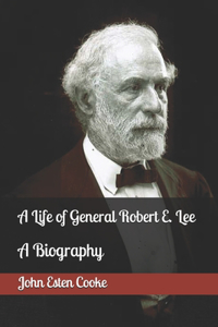 Life of General Robert E. Lee