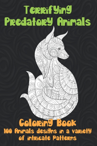 Terrifying Predatory Animals - Coloring Book - 100 Animals designs in a variety of intricate patterns