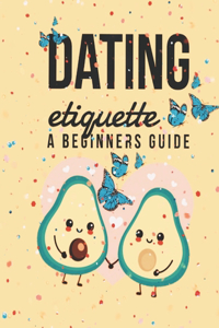 Dating Etiquette - A Beginner's Guide
