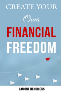 Create Your Own Financial Freedom