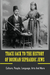 Trace Back To The HIstory Of Bosnian Sephardic Jews