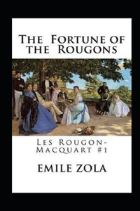The Fortune of the Rougons(Les Rougon-Macquart #1) Annotated