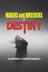 Makes and Wreckers of Destiny