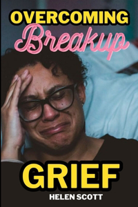 Overcomig Breakup Grief