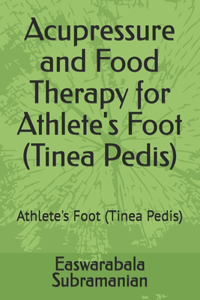 Acupressure and Food Therapy for Athlete's Foot (Tinea Pedis)