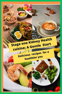 Stage 1 Kidney Health Cuisine; A Gentle Start