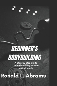 Beginner's Bodybuilding