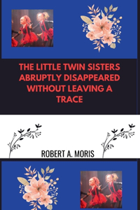 The Little Twin Sisters Abruptly Disappeared Without Leaving a Trace