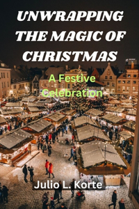 Unwrapping the Magic of Christmas