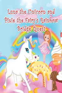 Luna the Unicorn and Pixie the Fairy Rainbow Bridge Quest