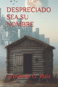 Despreciado Sea Su Nombre