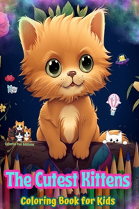 Cutest Kittens - Coloring Book for Kids - Creative Scenes of Adorable and Playful Cats - Perfect Gift for Children