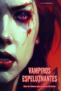 Vampiros espeluznantes Libro de colorear para amantes del terror Escenas creativas de vampiros para adultos: Una colección de diseños terroríficos para estimular la creatividad