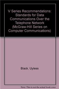 V Series Recommendations: Standards for Data Communications Over the Telephone Network (McGraw-Hill Series on Computer Communications)