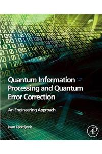 Quantum Information Processing and Quantum Error Correction
